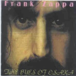 Frank Zappa - The Eyes Of Osaka ( 2 CD SET ) ( Osaka , Japan , February 3rd , 1976 ) front cover