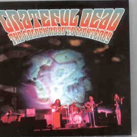 Grateful Dead - The Golden Road To Monterey ( 2 CD set ) ( Several venues 1964 , 1966 & 1967  ) front cover