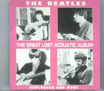 The Beatles – The Great Lost Acoustic Album front cover The Beatles - The Great Lost Acoustic Album front cover