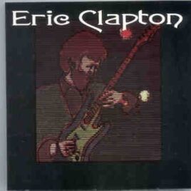 Eric Clapton - The Guitar World ( Flashback ) ( Live in North Carolina , USA , 1972 ) front cover