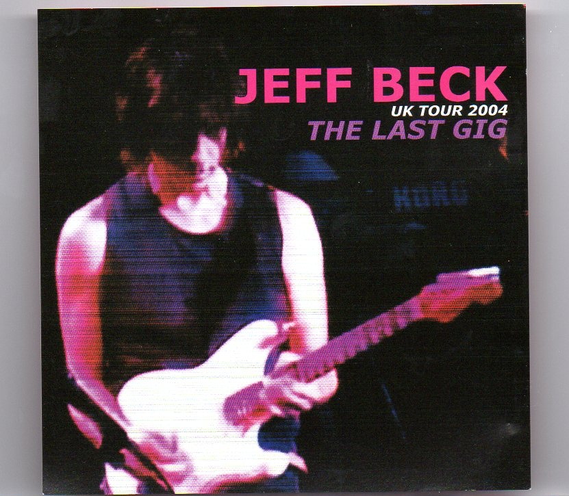 Jeff Beck – The Last Gig ( 2 CD set ) ( Live at Guildhall , Portsmouth , UK , June 28th , 2004 ) front cover Jeff Beck - The Last Gig ( 2 CD set ) ( Live at Guildhall , Portsmouth , UK , June 28th , 2004 ) front cover