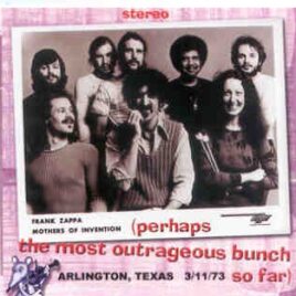 Frank Zappa - The Most Outrageous Bunch ( 2 CD set ) ( Arlington , Texas , USA , 3/11/73 ) front cover