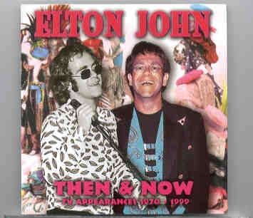 Elton John – Then And Now ( TV Appearances 1970 – 1999 ) front cover Elton John - Then And Now ( TV Appearances 1970 - 1999 ) front cover