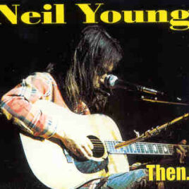 Neil Young / CSNY - Then And Now ( BBC Studios Feb 23rd , 1971 plus Farm Aid 2002 )