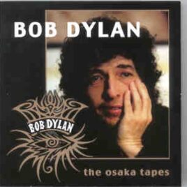 Bob Dylan - The Osaka Tapes  ( 2 CD SET )( Osaka , Japan , March 6th & 7th , 2001 ) front cover