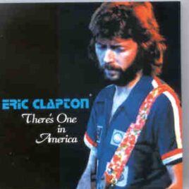 Eric Clapton - There's One In America ( 2 CD set ) ( Frod Amphitheater , Stanford University , California , August 9th , 1975 ) ( Slunky ) front cover