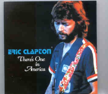 Eric Clapton – There’s One In America ( 2 CD set ) ( Frod Amphitheater , Stanford University , California , August 9th , 1975 ) ( Slunky ) front cover Eric Clapton - There's One In America ( 2 CD set ) ( Frod Amphitheater , Stanford University , California , August 9th , 1975 ) ( Slunky ) front cover