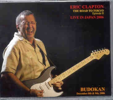 Eric Clapton – The Road To Tokyo Episode II ( 4 CD SET ) ( Live in Japan 2006 ) ( Part 1) ( Nov. 20th & 21st ) front cover Eric Clapton - The Road To Tokyo Episode II ( 4 CD SET ) ( Live in Japan 2006 ) ( Part 1) ( Nov. 20th & 21st ) front cover