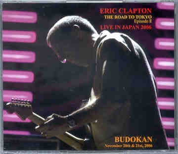 Eric Clapton – The Road To Tokyo Episode II ( 4 CD SET ) ( Live in Japan 2006 ) ( Part 3) ( Dec. 8th & 9th ) front cover Eric Clapton - The Road To Tokyo Episode II ( 4 CD SET ) ( Live in Japan 2006 ) ( Part 3) ( Dec. 8th & 9th ) front cover