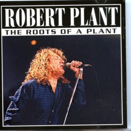 Led Zeppelin - The Roots Of A Plant ( Robert Plant at Robin Hood Foundation Benefit Charity Gig , NY , May 31st , 2001 ) front cover