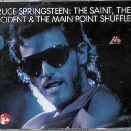 Bruce Springsteen - The Saint , The Incident & The Main Point Shuffle ( 2 CD set )  ( Great Dane ) front cover