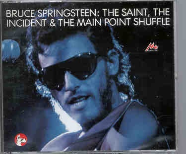 Bruce Springsteen – The Saint , The Incident & The Main Point Shuffle ( 2 CD set ) ( Great Dane ) front cover Bruce Springsteen - The Saint , The Incident & The Main Point Shuffle ( 2 CD set ) ( Great Dane ) front cover