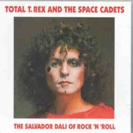 T-REX - The Salvador Dali Of Rock 'N' Roll ( Outtakes and Unreleased 1971 - 1976 ) front cover