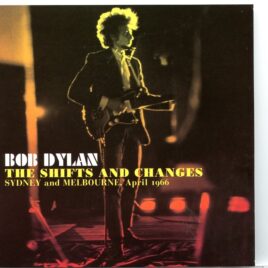 Bob Dylan – The Shifts And Changes – Sidney and Melbourne – April 1966 (2 CD) front cover