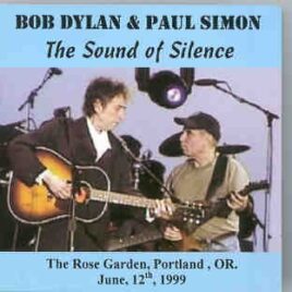 Bob Dylan - The Sound Of Silence  ( 2 CD SET ) ( W / Paul Simon , Portland , June 12th , 1999 ) front cover