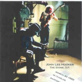John Lee Hooker - The Stone , San Francisco , March 30th , 1985 ( 2 CD set ) ( With Carlos Santana ) front cover