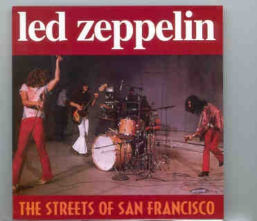 Led Zeppelin – The Streets Of San Francisco ( CA , January 11th , 1969 & London , March 9th , 1969 ) front cover Led Zeppelin - The Streets Of San Francisco ( CA , January 11th , 1969 & London , March 9th , 1969 ) front cover