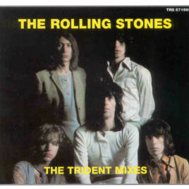 Rolling Stones - The Trident Mixes ( Rare Recordings From The Trident Studios , 1969 )