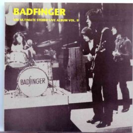 Badfinger - The Ultimate Stereo Live Album Vol II ( Vigotone ) front cover