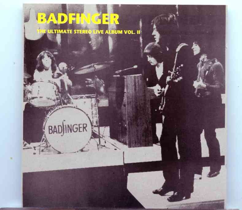 Badfinger – The Ultimate Stereo Live Album Vol II ( Vigotone ) front cover Badfinger - The Ultimate Stereo Live Album Vol II ( Vigotone ) front cover