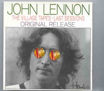 John Lennon – The Village Tapes – Last Sessions front cover John Lennon - The Village Tapes - Last Sessions front cover