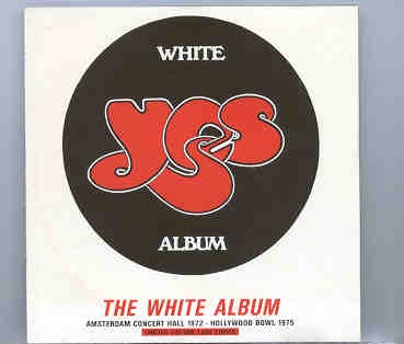Yes – The White Album ( Amsterdam Concert Hall 1972 – Hollywood Bowl 1975 ) front cover Yes - The White Album ( Amsterdam Concert Hall 1972 - Hollywood Bowl 1975 ) front cover