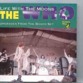 The Who - Life With The Moons  ( Yellow Dog ) ( Upgrades From The Boxed Set ) front cover