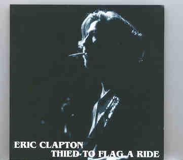Eric Clapton – Thied To Flag A Ride ( Royal Albert Hall , London , 1990 ) ( 2 CD set ) front cover Eric Clapton - Thied To Flag A Ride ( Royal Albert Hall , London , 1990 ) ( 2 CD set ) front cover