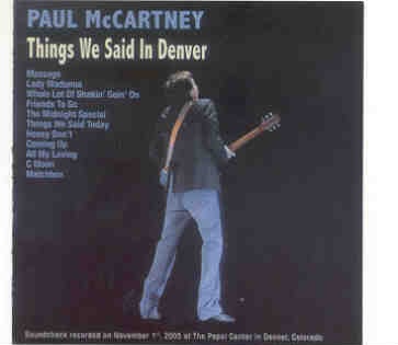 Paul McCartney – Things We Said In Denver ( Audifon ) ( Afternoon Show , November 5th , 2005 , Denver , CO , USA ) front cover Paul McCartney - Things We Said In Denver ( Audifon ) ( Afternoon Show , November 5th , 2005 , Denver , CO , USA ) front cover