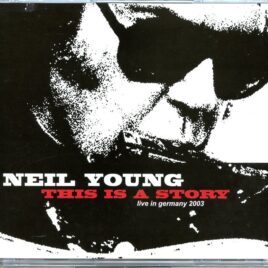 Neil Young – This is a Story – Live in Germany 2003 (3 CD) front cover