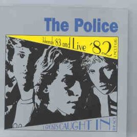 Sting / The Police - Three Ghost Caught In The Act ( The Police ) ( San Bernardino , 1982 ) ( 2 CD Set ) front cover