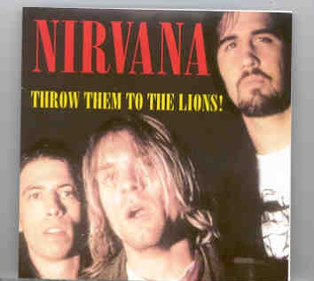 Nirvana – Throw Them To The Lions ( Rome , Italy , April 22nd , 1991 ) front cover Nirvana - Throw Them To The Lions ( Rome , Italy , April 22nd , 1991 ) front cover