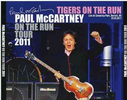Paul McCartney – Tigers On The Run 2011 ( 3 CD SET ) ( Comerica Park , Detroit , MI , USA , July 24th , 2011 ) front cover Paul McCartney - Tigers On The Run 2011 ( 3 CD SET ) ( Comerica Park , Detroit , MI , USA , July 24th , 2011 ) front cover