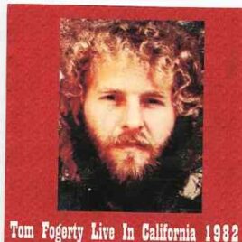Creedence Clearwater Revival / John Fogerty - Live in California 1982 ( Tom Fogerty Live in San Francisco May 31st 1982 And Santa Clara , August 1982 ) front cover