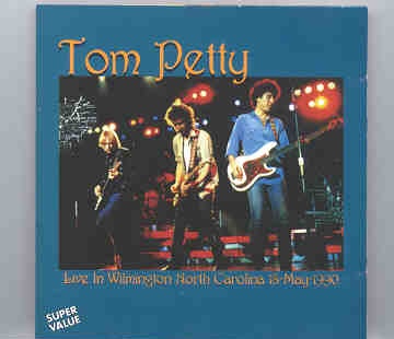 Tom Petty – Live In Wilmington ( On Stage Recs ) ( North Carolina , USA , May 18th , 1990 ) front cover Tom Petty - Live In Wilmington ( On Stage Recs ) ( North Carolina , USA , May 18th , 1990 ) front cover