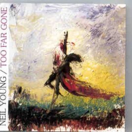Neil Young / CSNY - Too Far Gone ( Live in USA 1987 ) front cover