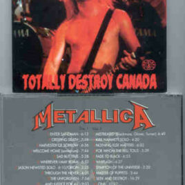 Metallica - Totally Destroys Canada ( KTS ) ( 2 CD set ) ( Hamilton , Canada , April 14th , 1992 )
