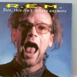 R.E.M. - Toto , This Isn't Athens Anymore ( Rouen , France , April 17th , 1984 ) front cover