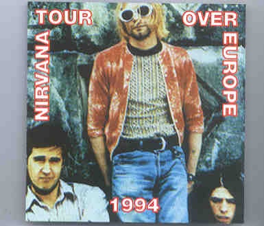 Nirvana – Tour Over Europe ( February 22nd , 1994 ) front cover Nirvana - Tour Over Europe ( February 22nd , 1994 ) front cover