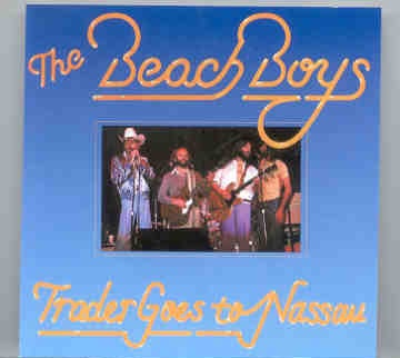 The Beach Boys – Trader Goes To Nassau ( 2 CD SET ) ( Live in Long Island , August 19th , 1973 ) front cover The Beach Boys - Trader Goes To Nassau ( 2 CD SET ) ( Live in Long Island , August 19th , 1973 ) front cover