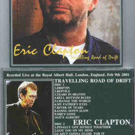 Eric Clapton - Traveling Road Of Drift ( 2 CD set ) ( Royal Albert Hall , London , UK , February 9th , 2001 )