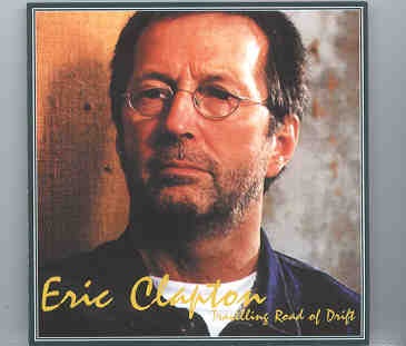 Eric Clapton – Traveling Road Of Drift ( 2 CD set ) ( Royal Albert Hall , London , UK , February 9th , 2001 ) front cover Eric Clapton - Traveling Road Of Drift ( 2 CD set ) ( Royal Albert Hall , London , UK , February 9th , 2001 ) front cover
