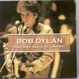 Bob Dylan - True Love Needs No Company ( 2 CD set ) ( Munster , Germany , October 1st , 2000 ) front cover