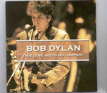 Bob Dylan – True Love Needs No Company ( 2 CD set ) ( Munster , Germany , October 1st , 2000 ) front cover Bob Dylan - True Love Needs No Company ( 2 CD set ) ( Munster , Germany , October 1st , 2000 ) front cover