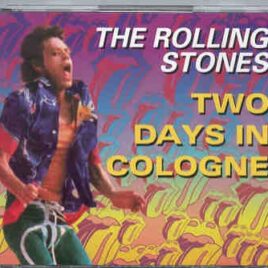 Rolling Stones - Two Days In Cologne ( 3 CD SET ) ( Germany ,  July 4th & 5th , 1982 ) front cover