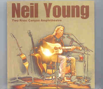 Neil Young / CSNY – Two River Canyon Amphitheatre ( Spicewood , Texas , USA , July 5th , 2003 ) front cover Neil Young / CSNY - Two River Canyon Amphitheatre ( Spicewood , Texas , USA , July 5th , 2003 ) front cover