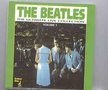 The Beatles – Ultimate Live Collection ( Yellow Dog ) ( 2 CD SET ) front cover The Beatles - Ultimate Live Collection ( Yellow Dog ) ( 2 CD SET ) front cover
