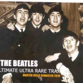 The Beatles - Ultimate Ultra Rare Trax ( Master Reels Remaster 2010 ) ( 3 CD SET ) front cover