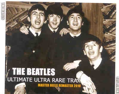 The Beatles – Ultimate Ultra Rare Trax ( Master Reels Remaster 2010 ) ( 3 CD SET ) front cover The Beatles - Ultimate Ultra Rare Trax ( Master Reels Remaster 2010 ) ( 3 CD SET ) front cover