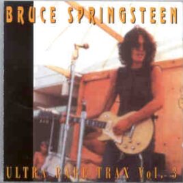 Bruce Springsteen - Ultra Rare Trax Vol. 3 ( Swingin' Pig ) front cover